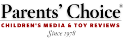 Parents' Choice Awards. Children's Media & Toy Reviews Since 1978.